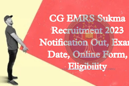CG EMRS Sukma Recruitment 2023 Notification Out, Exam Date, Online Form, Eligibility