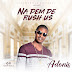 F! MUSIC: Adonis (@Adonisinu2) - Na Dem De Rush Us | @FoshoENT_Radio