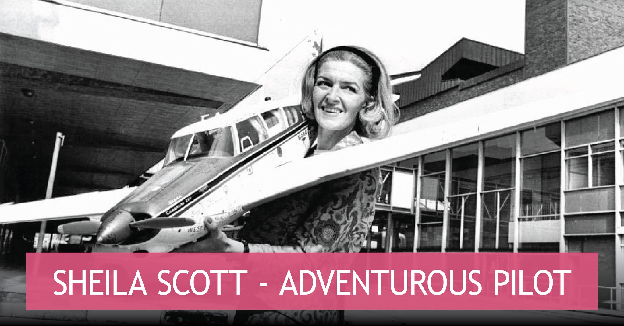 Self-Rescuing Princess Society: Sheila Scott: Record-Setting Pilot