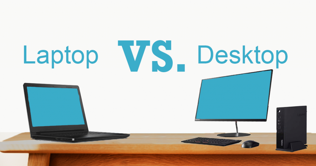Laptop vs Desktop Which one should you buy?