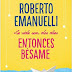 «La vida son dos días. Entonces bésame» de Roberto Emanuelli