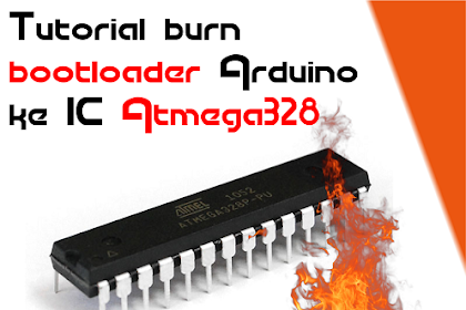 Tutorial Burn Bootloader Arduino ke IC Atmega328