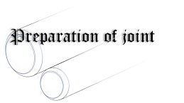 Preparation of joint in pipe welding