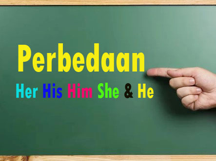 Perbedaan Penggunaan Her His Him She He Dalam Bahasa Inggris - Rinjani