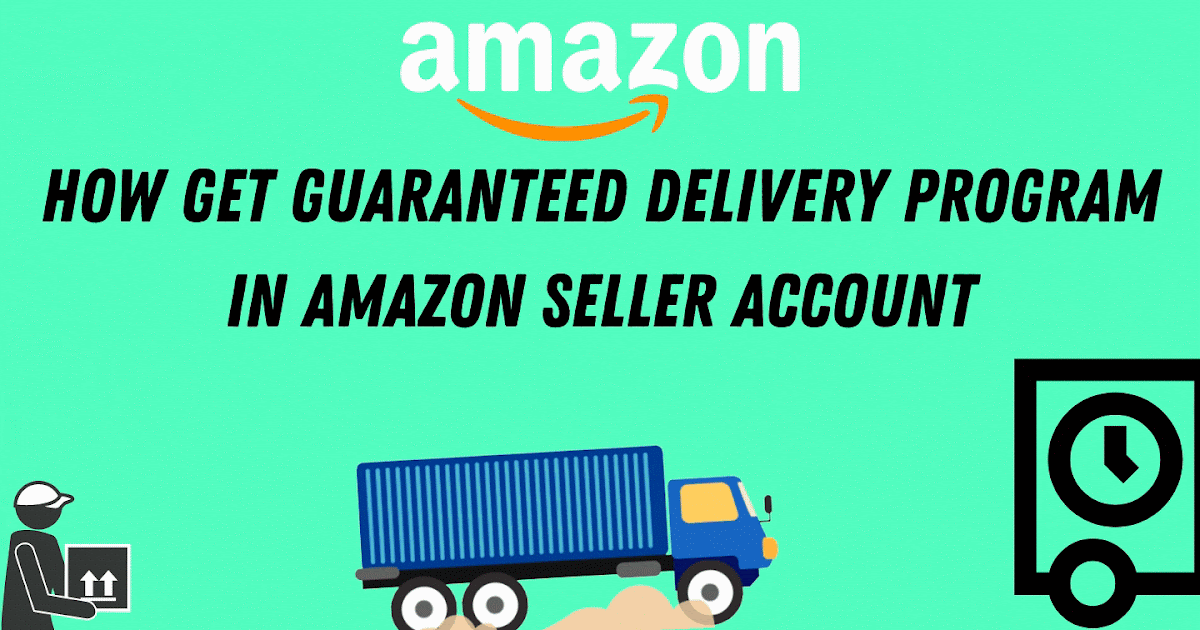Get Guaranteed Delivery Program In Amazon Seller Account
