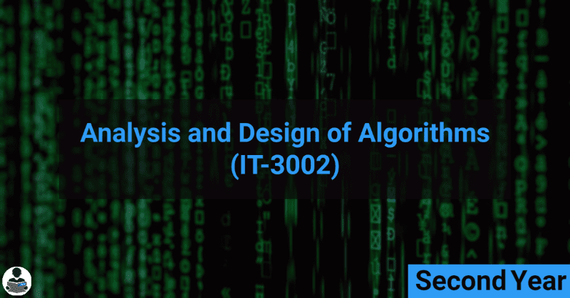 Analysis and Design of Algorithms (IT-3002) RGPV notes CBGS Bachelor of engineering Analysis and Design of Algorithms (IT-3002) RGPV notes CBGS Bachelor of engineering