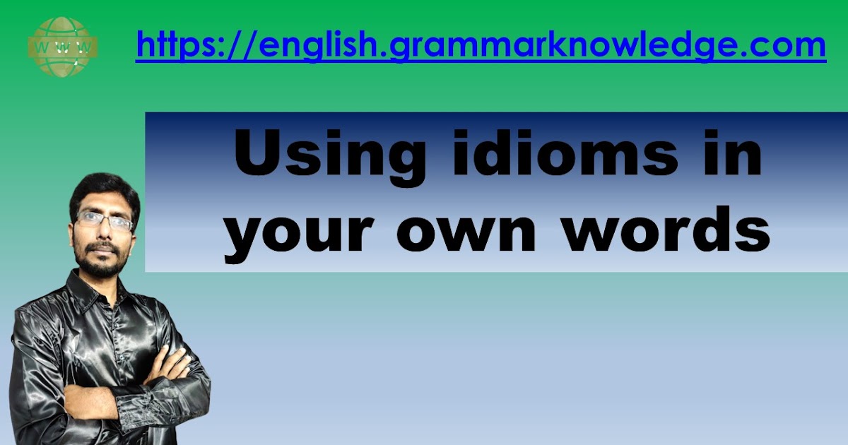 Creative Expression Using idioms in your own words Ncert English