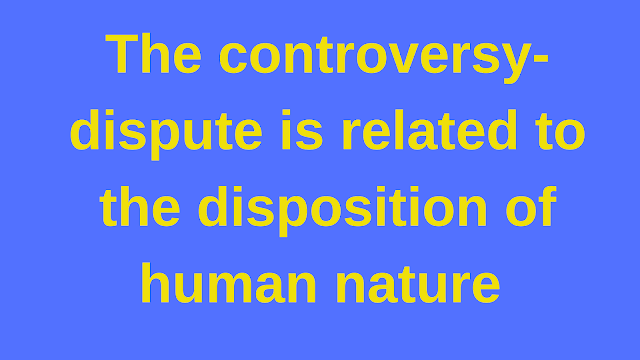The controversy-dispute is related to the disposition of human nature | Islamic Girls Guide The controversy-dispute is related to the disposition of human nature | Islamic Girls Guide