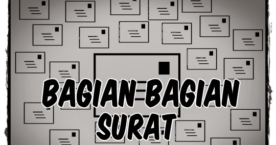 Bagian-bagian Surat : Penjelasan & Contoh