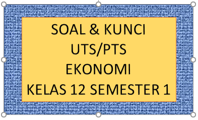 Soal Utspts Ekonomi Kelas 12 Semester 1 Tahun 2021 - Kherysuryawanid