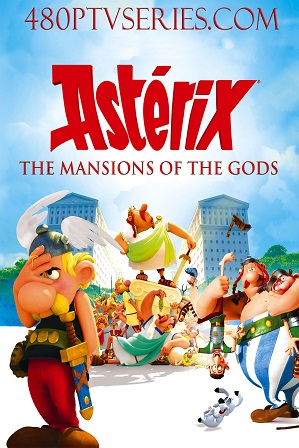 Download Asterix and Obelix: Mansion of the Gods (2014) 900MB Full Hindi Dual Audio Movie Download 720p Bluray Free Watch Online Full Movie Download Worldfree4u 9xmovies