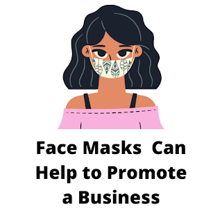 Face Masks Can Help to Promote a Business