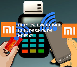 7 Hp Android Xiaomi Yang Mempunyai Fitur NFC - sectioncultureps