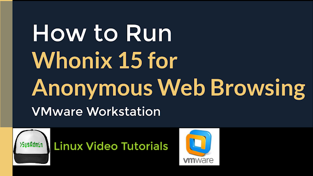 How to Run Whonix 15 for Anonymous Web Browsing on VMware Workstation