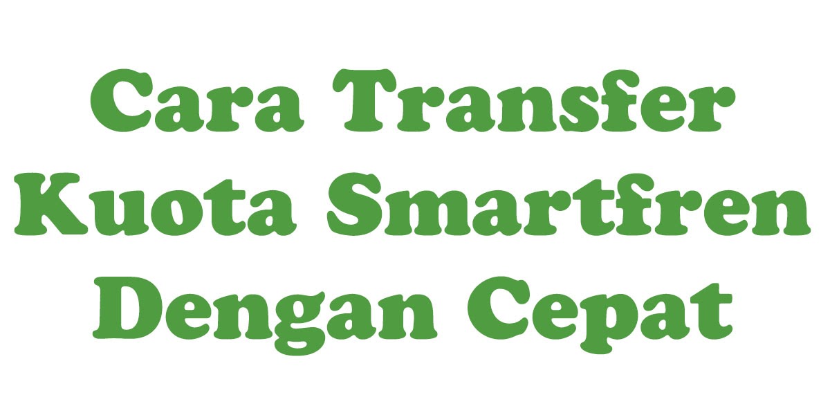 Cara Transfer Kuota Smartfren Dengan Cepat Ishabripedia Us