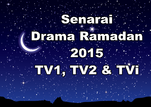 Senarai Drama Ramadan 2015 RTM TV1, TV2 & TVi, program tv Ramadan 2015 di RTM, senarai program khas drama tv sepanjang Ramadan 2015