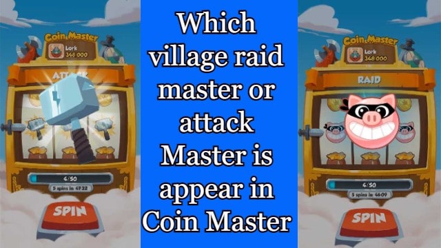 from Which village raid master or attack Master is appear in Coin Master