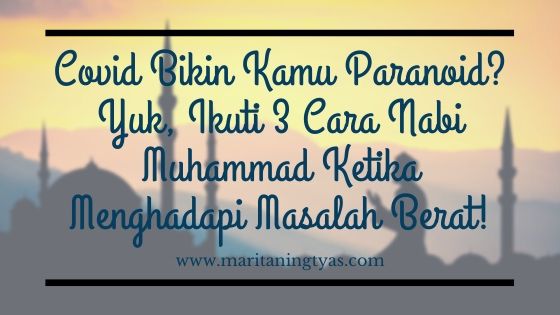 Covid Bikin Kamu Paranoid Yuk Ikuti 3 Cara Nabi Muhammad Ketika Menghadapi Masalah Berat