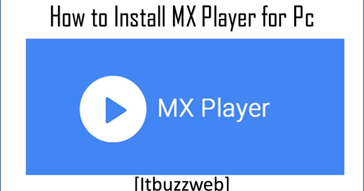 How to Install MX Player For Pc