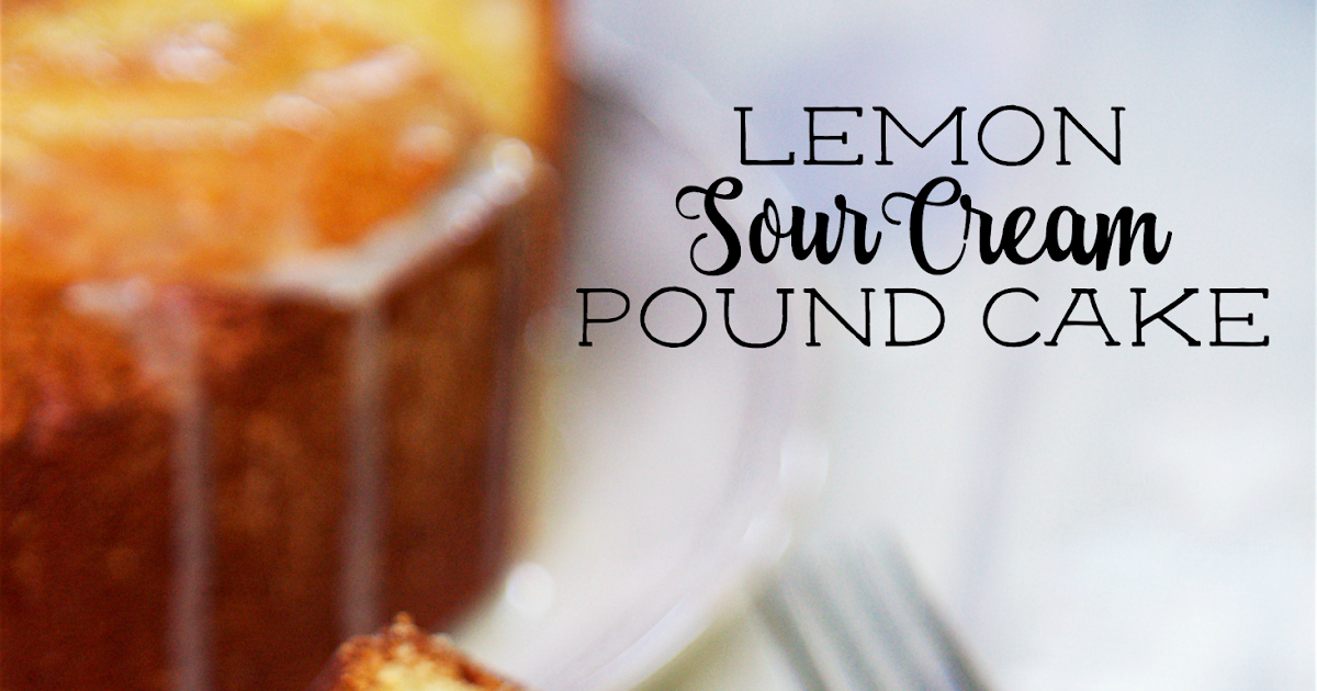 Lemon Sour Cream Pound Cake Plain Chicken