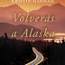 "Volverás a Alaska" de Kristin Hannah