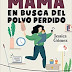 📙👌Necesitas este libro: Mamá en busca del polvo perdido. 