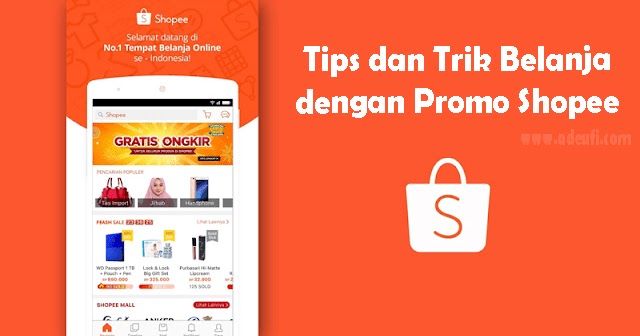 Tips Dan Trik Belanja Dengan Promo Shopee Ade Ufi