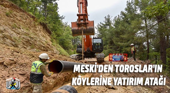 Meski’den Toroslar’ın Köylerine Yatırım Atağı Mersin Büyükşehir Belediyesi,MERSİN,Mersin Haber,Vahap Seçer,Meski,
