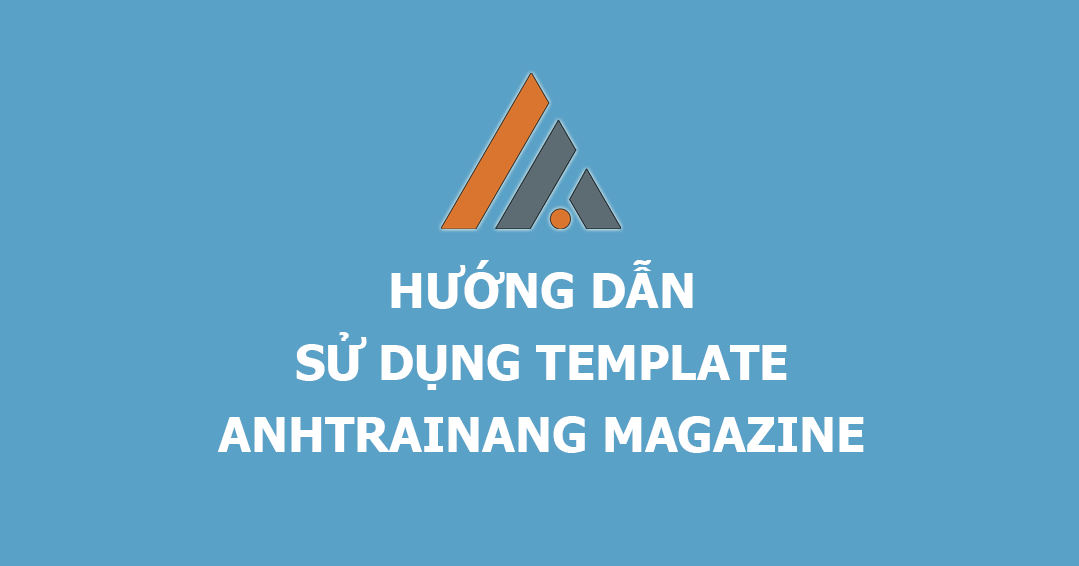 Hướng dẫn sử dụng Template AnhTraiNang Magazine