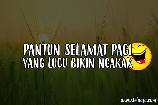 Pantun Selamat Pagi yang Romantis dan Lucu Bikin Ketawa Ngakak