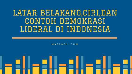 Latar Belakang Demokrasi Liberal Indonesia