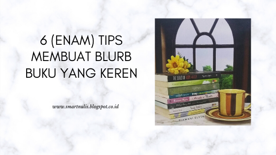 Pintar Menulis 6 (Enam) Tips Membuat Blurb Buku yang Keren
