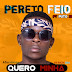 Pereto Feio - Quero Minha (feat Puto Xpuma) [ 2019 ][ Kuduro ]