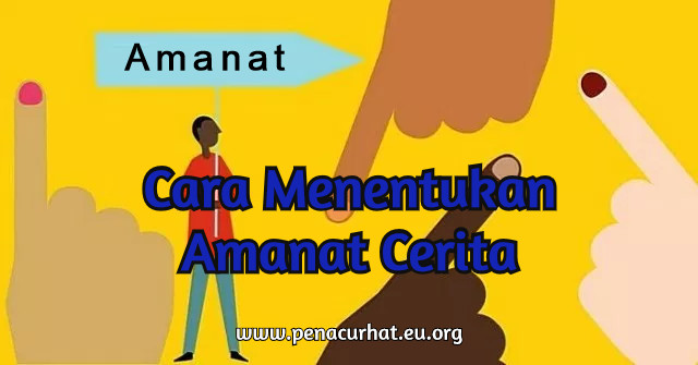Cara Menentukan Amanat Cerpen Pena Curhat