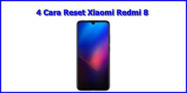 Cara Reset Xiaomi Redmi 8 Cara Reset Xiaomi Redmi 8