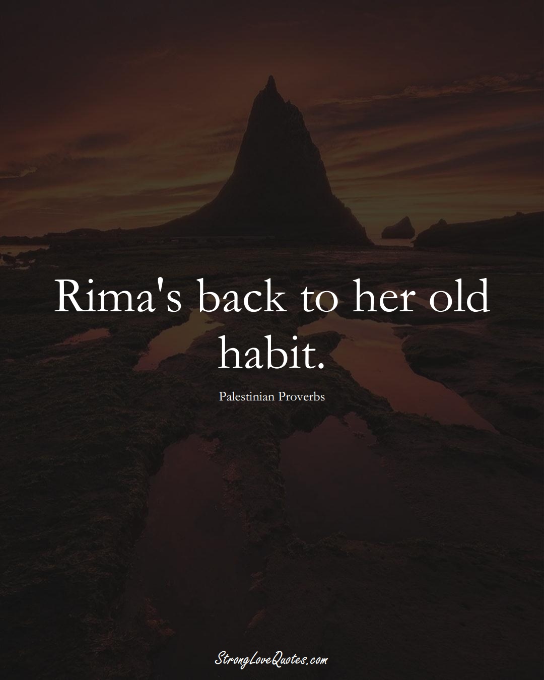 Rima's back to her old habit. (Palestinian Sayings);  #MiddleEasternSayings