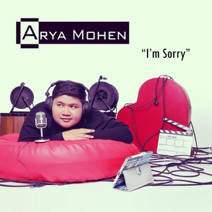 Arya Mohen - I'm Sorry Arya Mohen - I'm Sorry