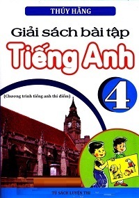 Giải bài tập tiếng anh 4 chương trình mới - Thúy Hằng