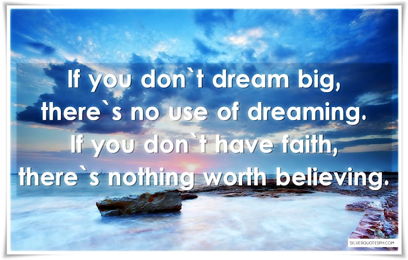 If You Don't Dream Big, There's No Use Of Dreaming, Picture Quotes, Love Quotes, Sad Quotes, Sweet Quotes, Birthday Quotes, Friendship Quotes, Inspirational Quotes, Tagalog Quotes