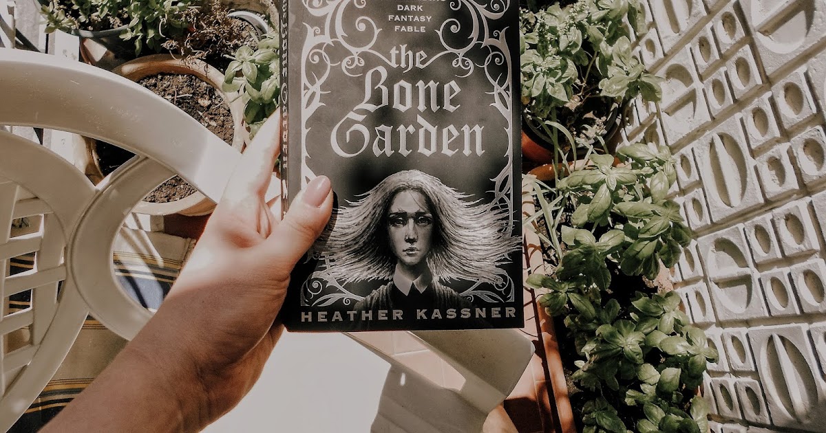 the bone garden by heather kassner the bone garden by heather kassner