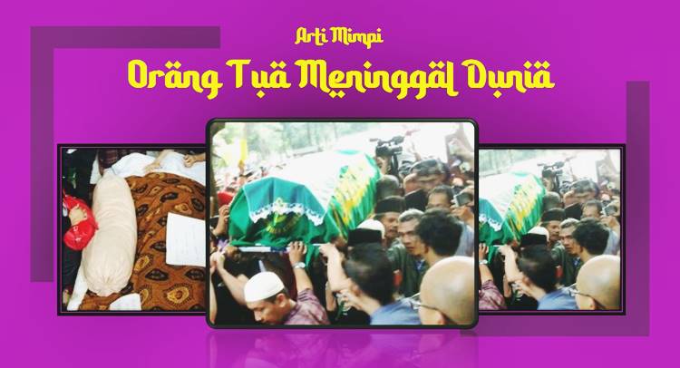 Arti mimpi orang tua meninggal