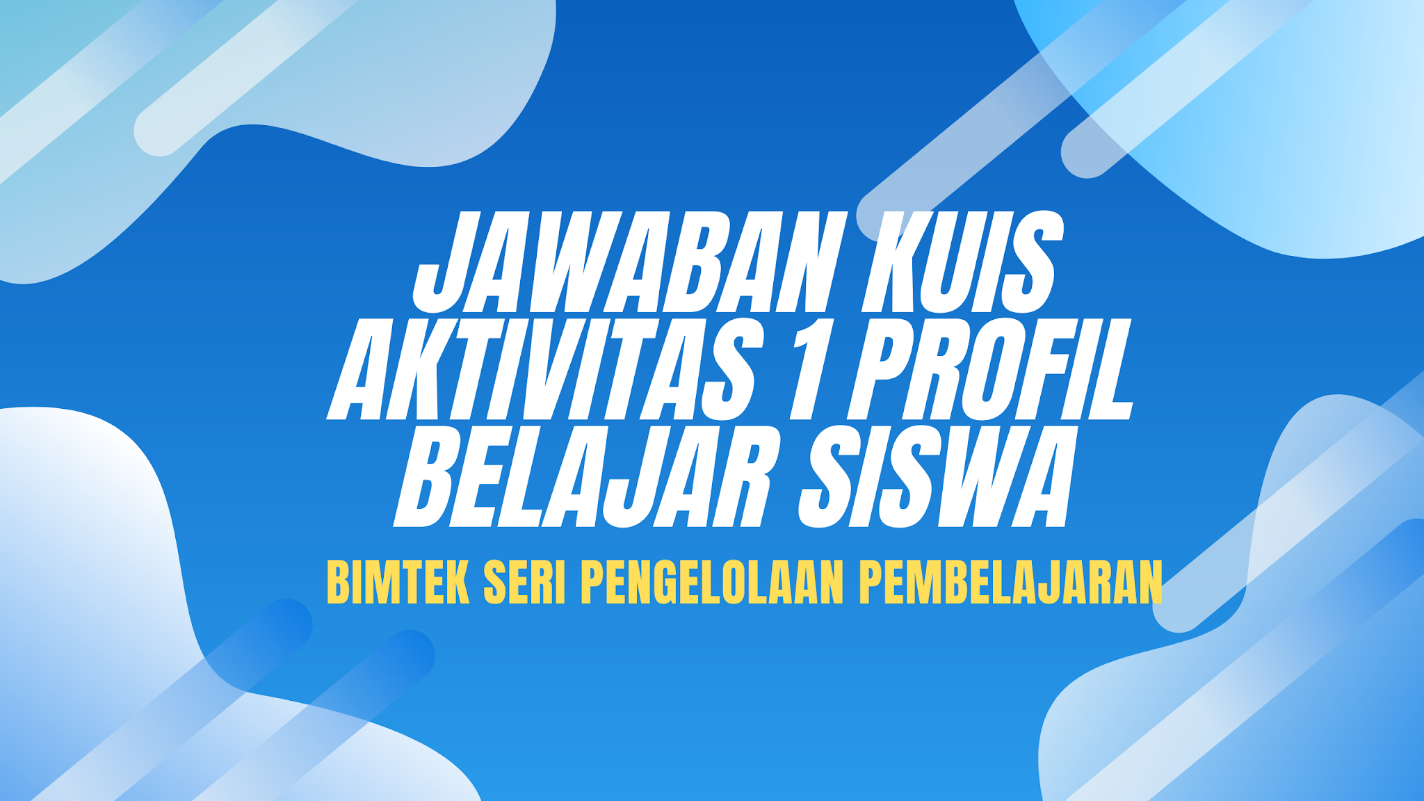 Jawaban Kuis Aktivitas 1 Profil Belajar Siswa - Beragam Informasi
