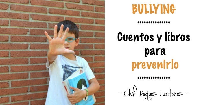 NO al bullying o acoso escolar: cuentos y libros para prevenirlo - Club  Peques Lectores: cuentos y creatividad infantil