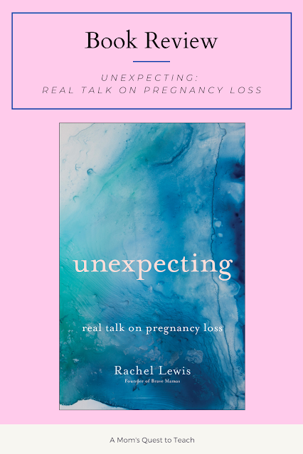 A Mom's Quest to Teach: Book Club: Book Review of Unexpecting: Real Talk on Pregnancy Loss with book cover