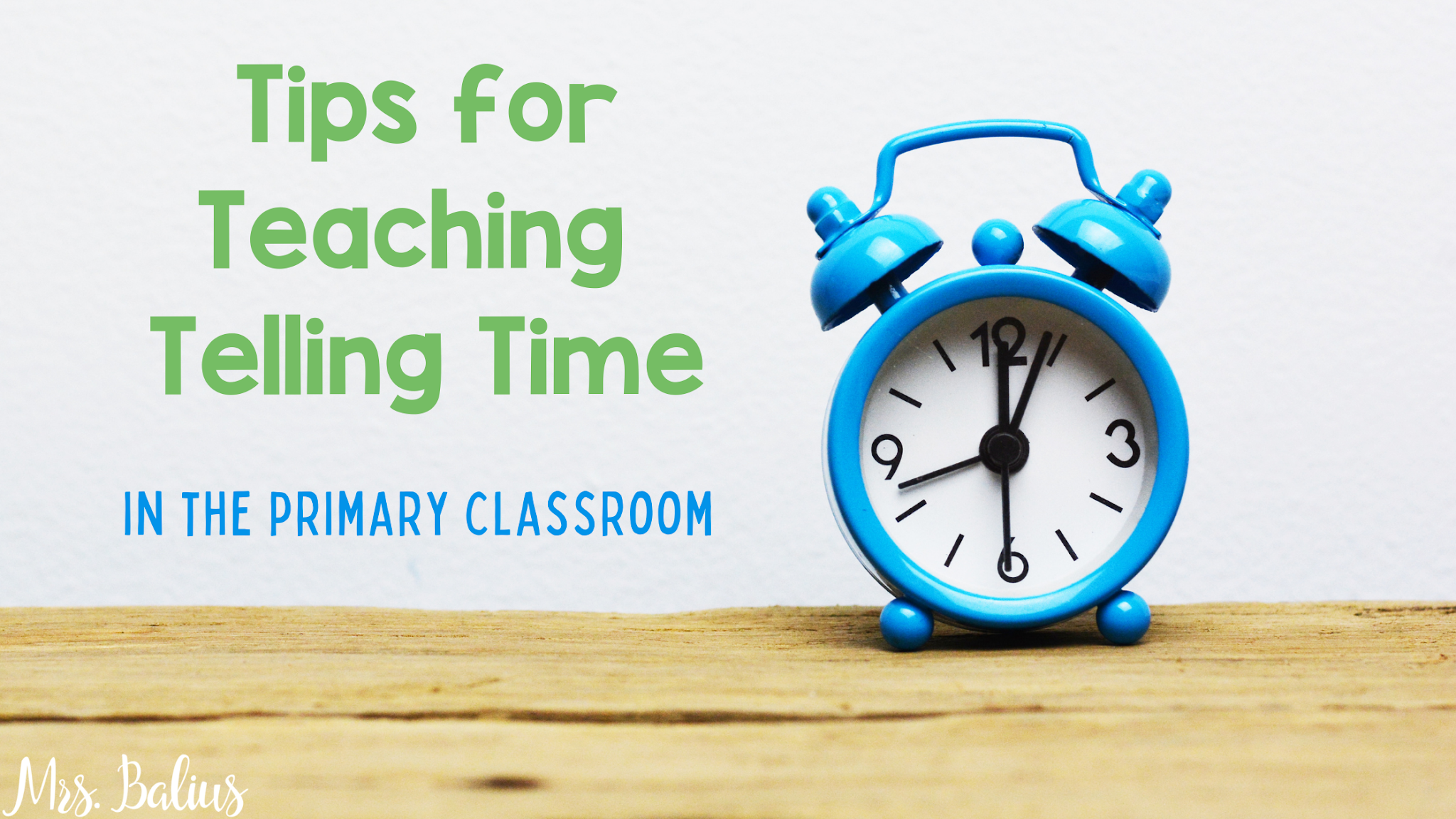 Tips for Introducing Telling Time in the Primary Grades Mrs Balius Teaching Resources to Share