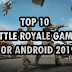 Top 10 Battle Royale Games for android 2019