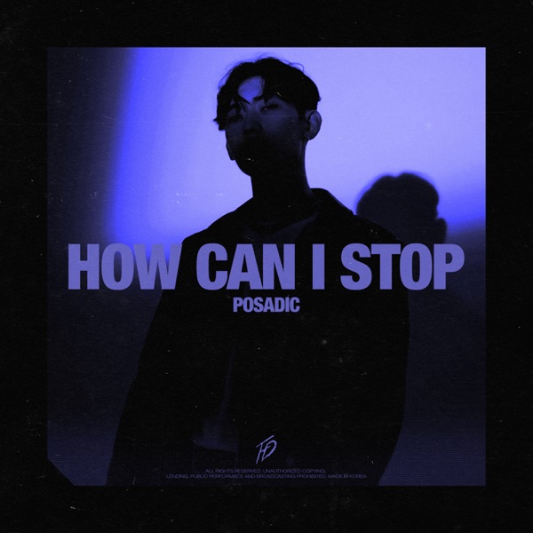 Posadic – How Can I Stop – Single