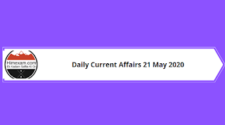 Daily Current Affairs 21 May 2020 Daily Current Affairs 21 May 2020