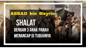Kisah Sahabat: Abbad Bin Bisyrin Shalat dengan Tiga Panah Menancap di Tubuhnya Kisah Sahabat: Abbad Bin Bisyrin Shalat dengan Tiga Panah Menancap di Tubuhnya