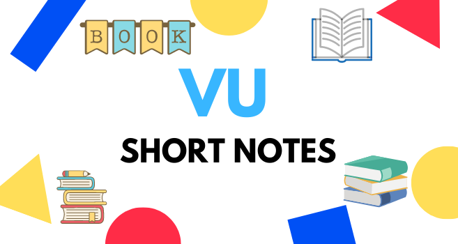 VU Short Notes, Download VU Short Notes PDF, VU Short Notes final term